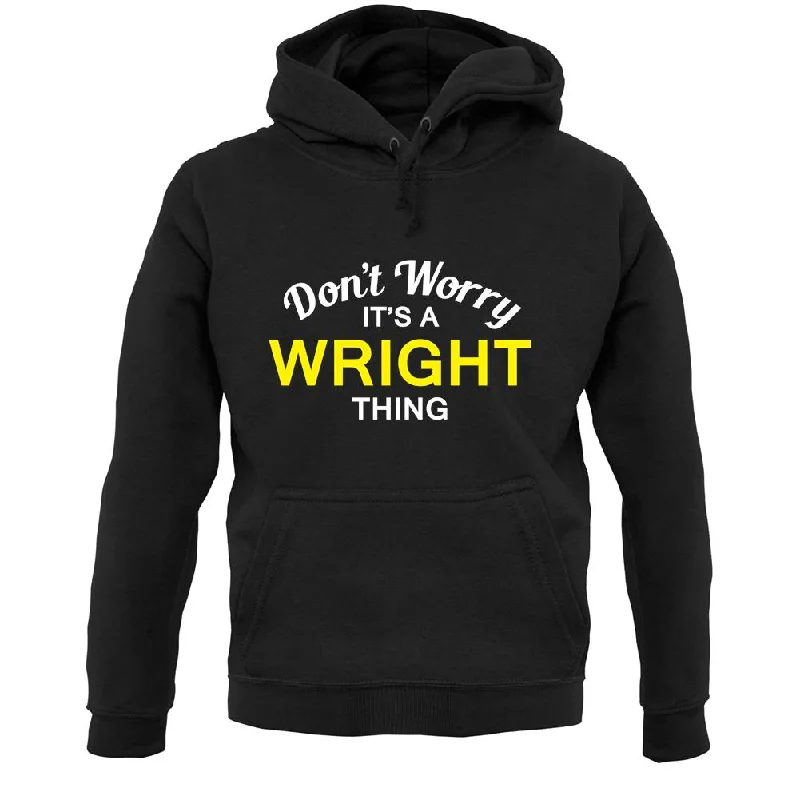 Don't Worry It's a WRIGHT Thing! Unisex Hoodie Hoodie with Hem Applique Textured Unique