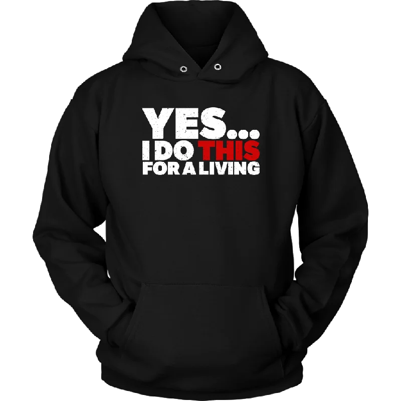 Yes, I Do This For A Living Hoodie Hoodie with Hem Applique Textured Unique